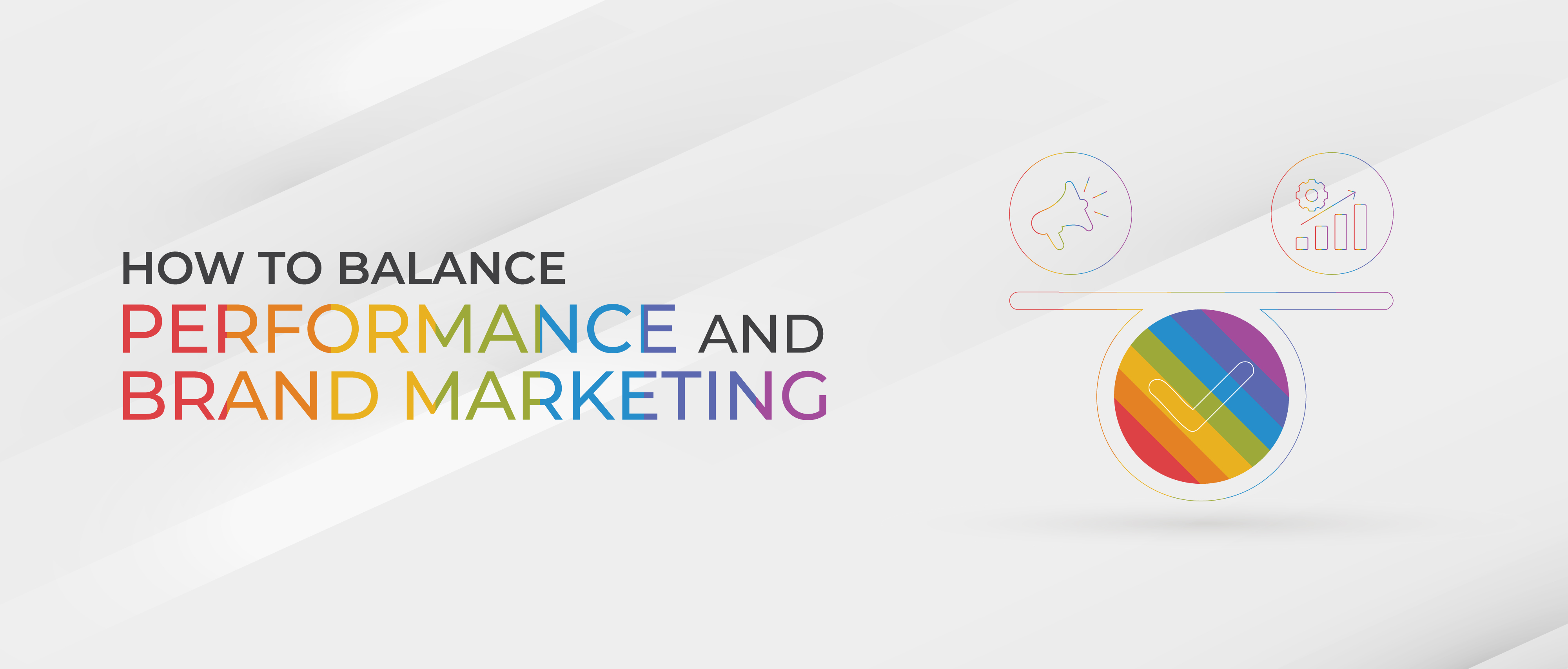 How To Balance Performance And Brand Marketing