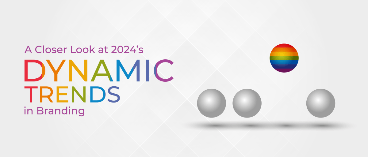 A Closer Look at 2024’s Dynamic Trends in Branding