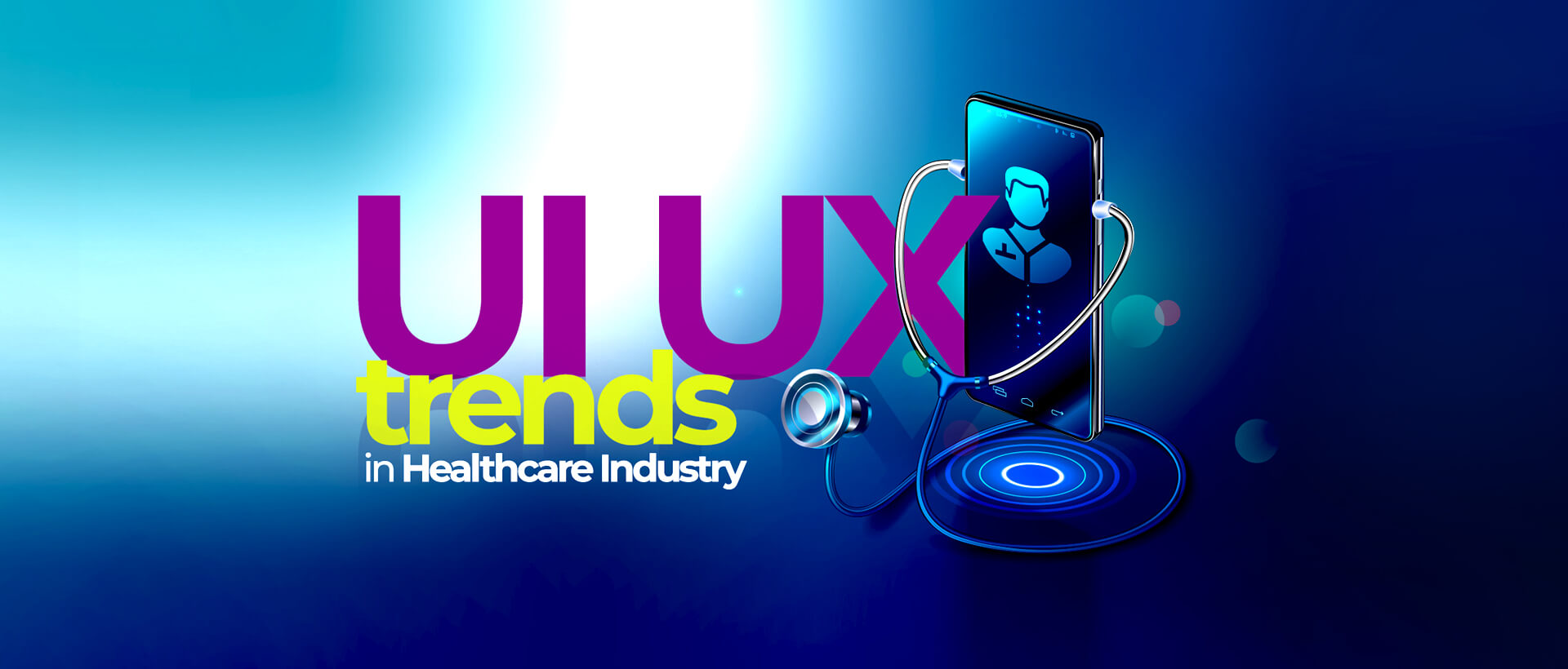 Use of UI/ UX trends in the Healthcare Industry