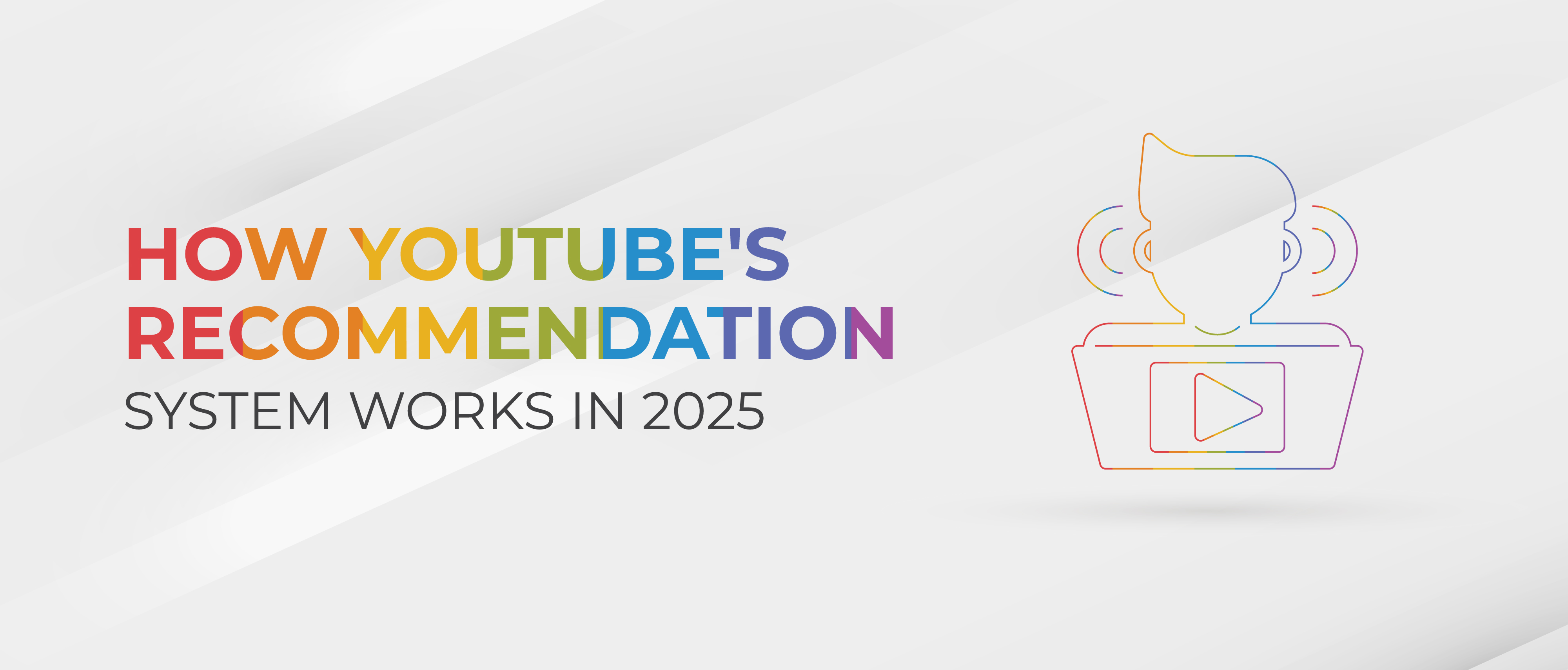How YouTube's Recommendation System Works In 2025