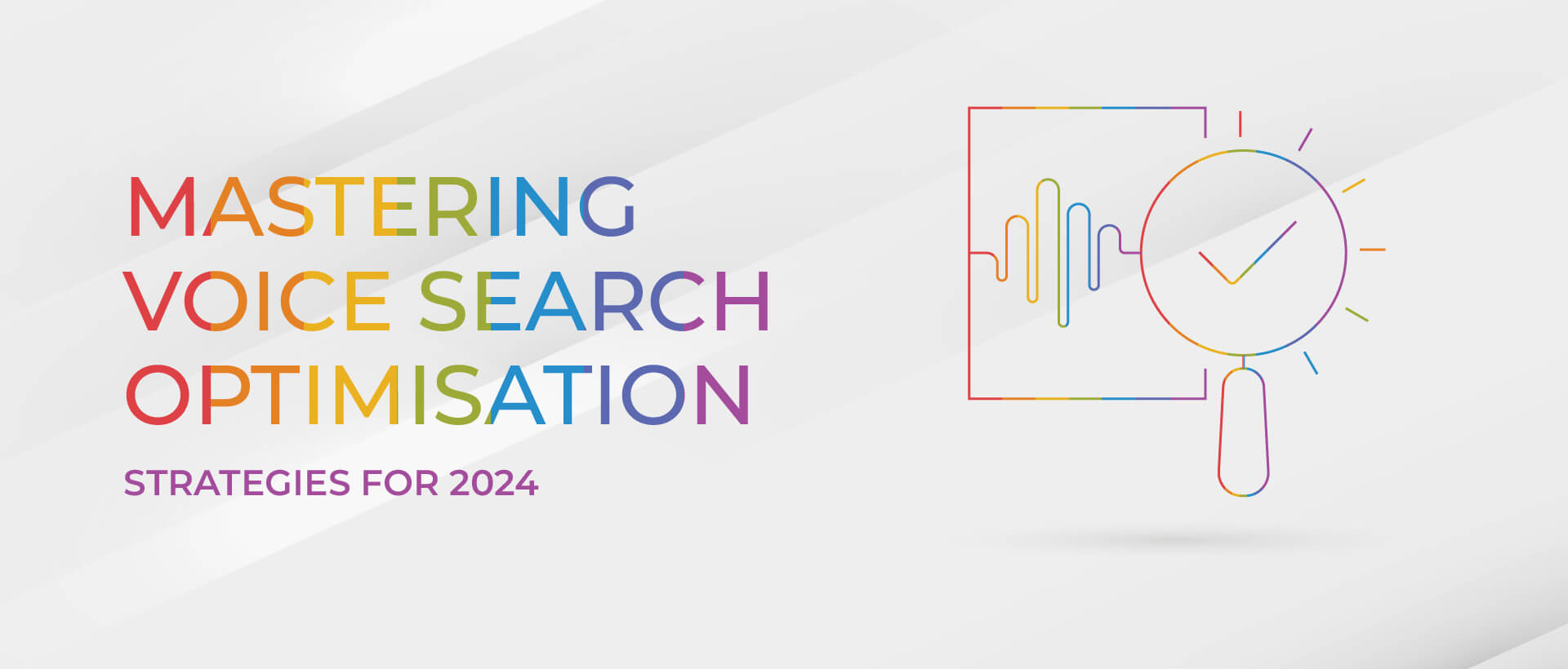 Mastering Voice Search Optimisation: Strategies for 2024