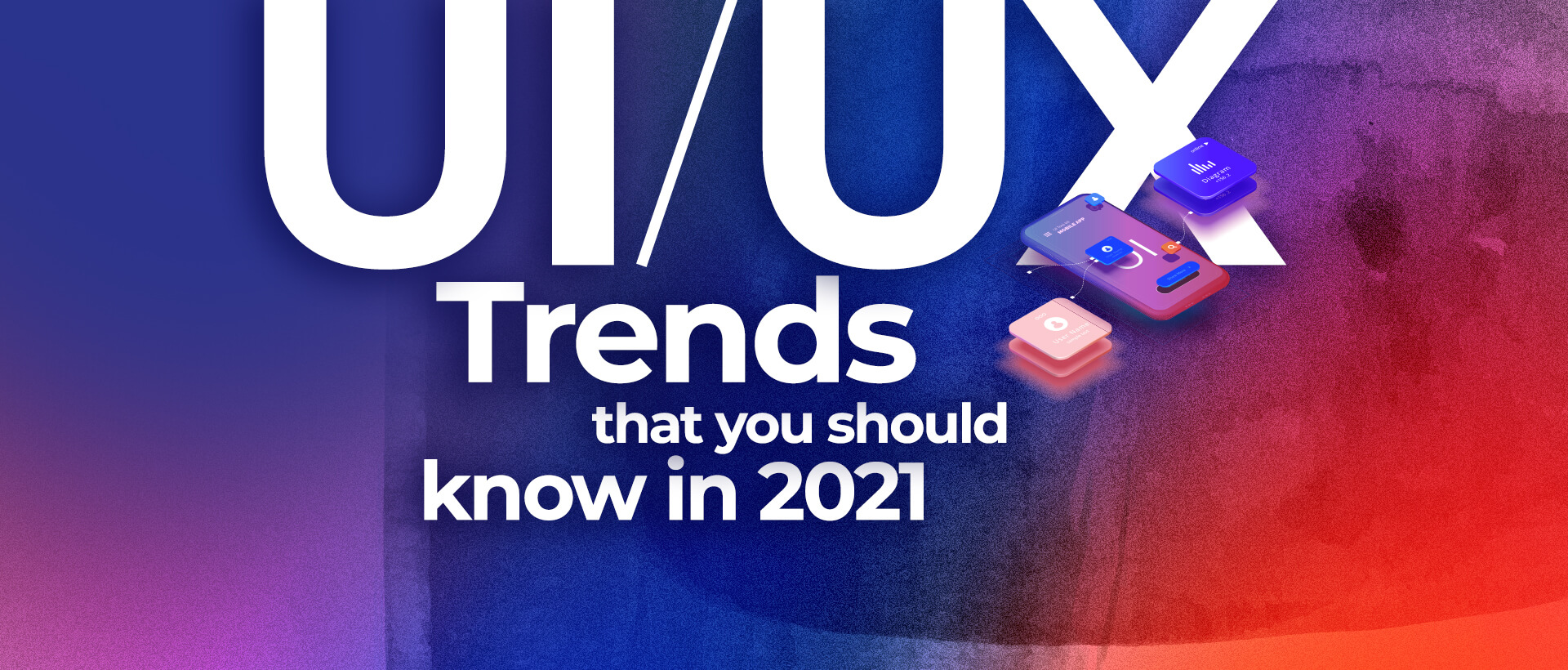 UI/UX Trends that you should know in 2021