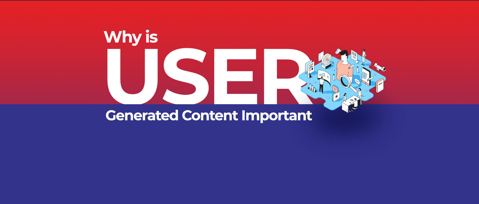 5 Reasons Why is User-Generated Content is Important
