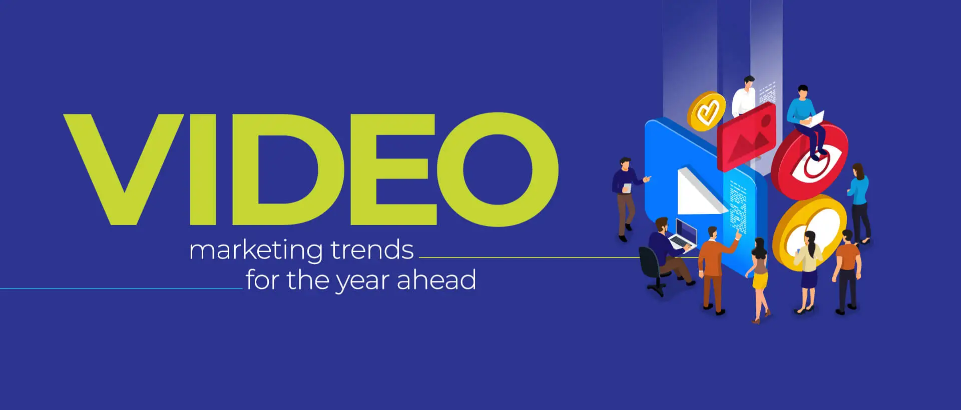 Video marketing trends for the year ahead