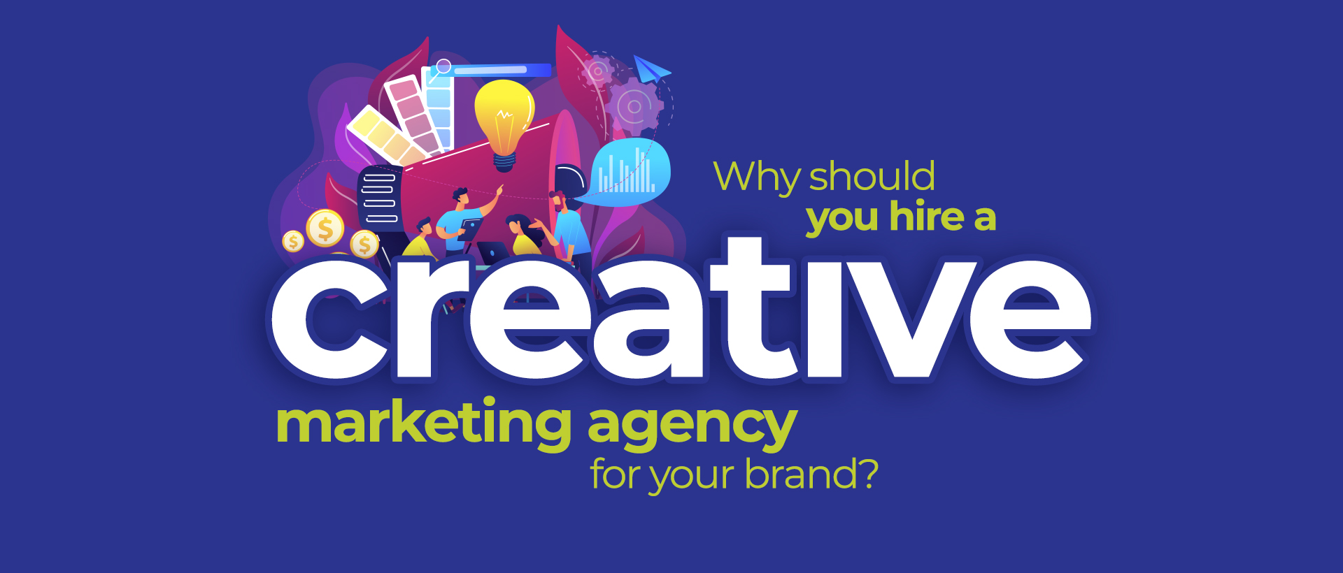 Why should you hire a creative marketing agency for your brand?