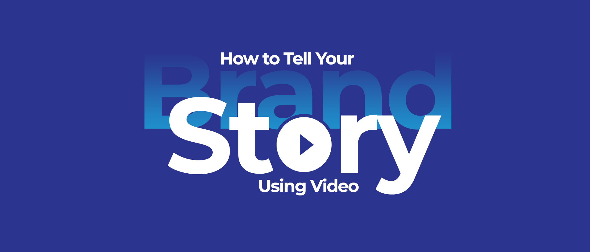 How to Tell Your Brand Story Using Video