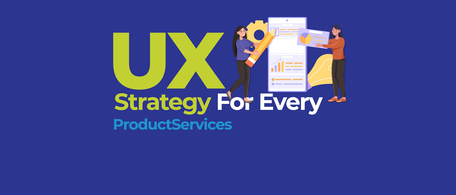 UX Strategy for Every Product/Services