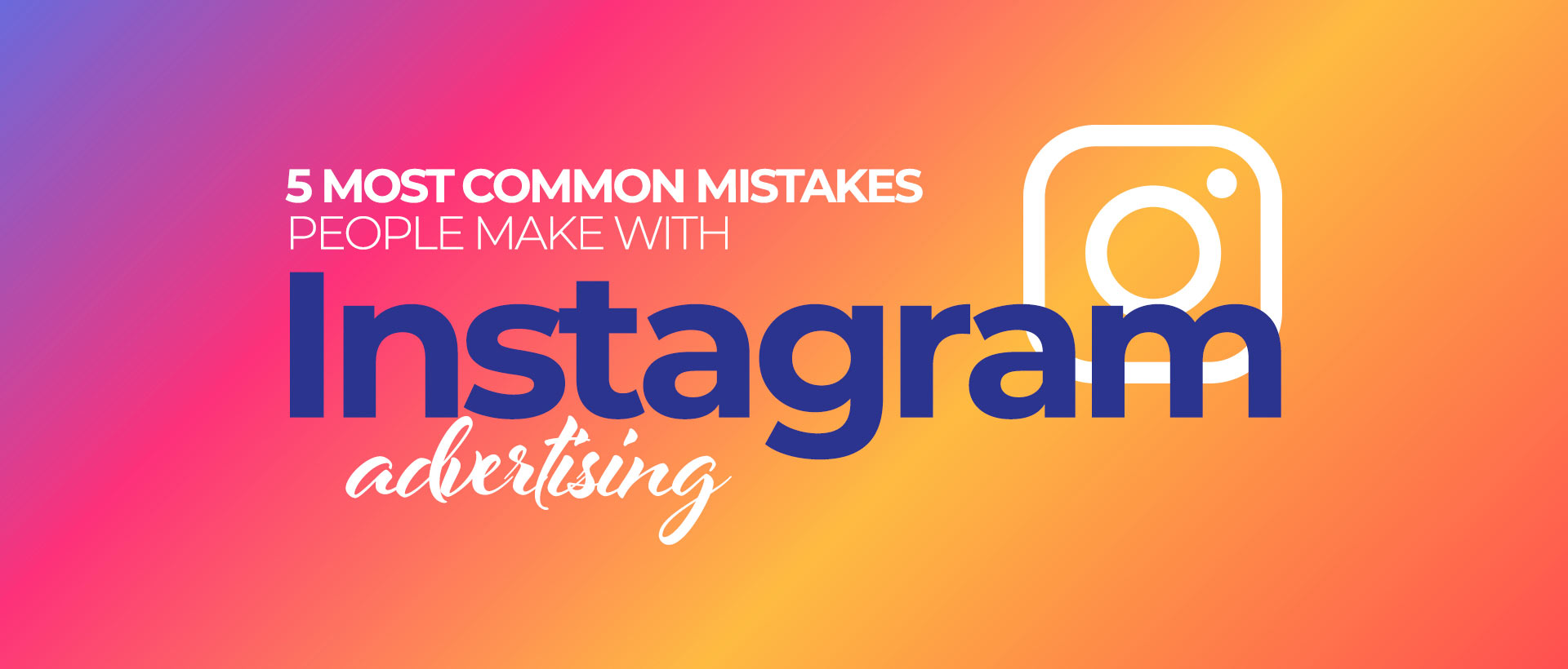 5 Most Common Mistakes People Make With Instagram Advertising